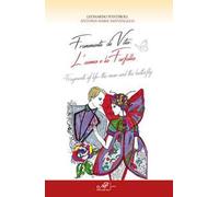 Frammenti di vita. L'uomo e la farfalla-Fragments of life. The man and the butterfly