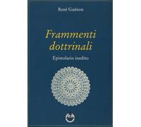 Frammenti dottrinali. Epistolario inedito [Paperback] [Jan 01, 2015] Guénon, Ren