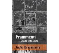 Frammenti: E' finito tutto sabato