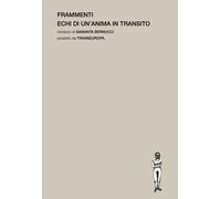 Frammenti. Echi di un'anima in transito