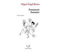 Frammenti fantastici. Con quattro murales e cuore con la pelle esposta. Testo spagnolo a fronte. Ediz. bilingue