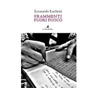Frammenti fuori fuoco - 2026 - Edizioni L'Arca di Noè