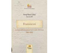 Frammenti. La storia dell'educazione tra le 'carte' d'Archivio (1861-1960)