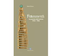 Frammenti. Le parole dell'anima 1944-1986 - Pinton Mario