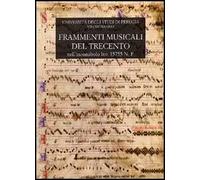 Frammenti musicali del Trecento. Nell'incunabolo inv. 15755 N.F. della biblioteca del dottorato dell'Università degli studi di Perugia