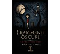 Frammenti oscuri: vampiri, visioni e morte