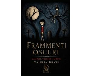 Frammenti oscuri: vampiri, visioni e morte