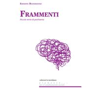 Frammenti. Piccole storie di psichiatria - 2022 - Edizioni La Mer