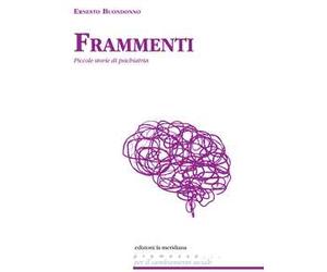 Frammenti. Piccole storie di psichiatria
