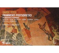 Frammenti postsovietici. Da Samarcanda a Pietroburgo. Uzbekistan-Russia-Bielorussia-Ucraina-Azerbaijan-Georgia. Aprile 2013-ottobre 2013