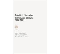 Frammenti postumi 1882-1884 I parte, volume 7, tomo 1 [Paperback] [Nov 02, 1982]