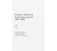 Frammenti postumi 1887 - 1888. Opere di Friedrich Nietzsche volume VIII tomo II: