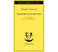 Frammenti postumi. Vol. 1 - Nietzsche Friedrich