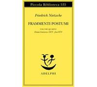 Frammenti postumi. Vol. 4 - Nietzsche Friedrich