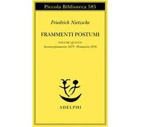 Frammenti postumi: 5 - Friedrich Nietzsche - Libro Nuovo in offerta