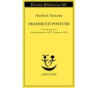 Frammenti postumi. Vol. 5 - Nietzsche Friedrich