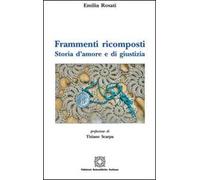 Frammenti ricomposti. Storia d'amore e di giustizia