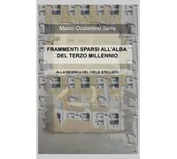 Frammenti sparsi all'alba del terzo millennio. Alla ricerca del cielo stellato
