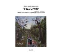 «Frammenti» tra poesie e riflessioni (2018-2025)