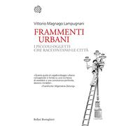 Frammenti urbani. I piccoli oggetti che raccontano le città