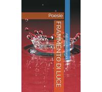 FRAMMENTO DI LUCE: Poesie