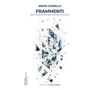 Frammento. Storie antiche per tempi confusi
