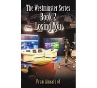 Fran Annaford The Westminster Series Book 2: Losing You (Copertina rigida)