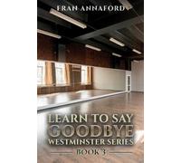 Fran Annaford Westminster Series - Learn to Say Goodbye: Book 3 (Tascabile)