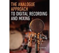 Fran Ashcroft The Analogue Approach to Digital Recording and Mixing (Tascabile)