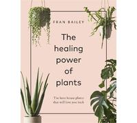 Fran Bailey The Healing Power of Plants (Copertina rigida)