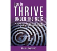Fran Connelley How to Thrive Under the NDIS (Tascabile)