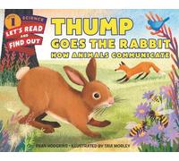 Fran Hodgkins Thump Goes the Rabbit: How Animals Communicate (Copertina rigida)