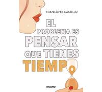 Fran López Cast El problema es pensar que tienes tiempo / The Proble (Tascabile)
