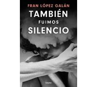 Fran López Galán También fuimos silencio / We Were Also Silence (Tascabile)