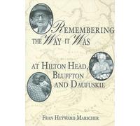 Fran Marscher Remembering the Way it Was at Hilton Head, Bluffton an (Tascabile)