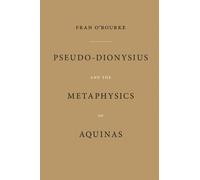 Fran O'Rourke Pseudo-Dionysius and the Metaphysics of Aquinas (Copertina rigida)