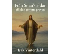 Från Sinai’s eldar till den tomma graven