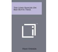 Fran Striker The Lone Ranger On Red Butte Trail (Tascabile)