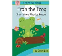 Fran the Frog a Learn to Read Short Vowel Phonics Book for Beginning Readers: Level 1 Easy Phonics for Ages 3-7