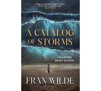 Fran Wilde A Catalog of Storms (Tascabile)