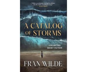 Fran Wilde A Catalog of Storms (Tascabile)