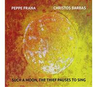 Frana Peppe, Barbas Christos - Such A Moon The Thief Pauses To Sing