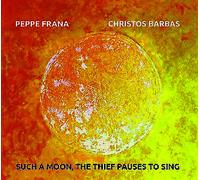 Frana Peppe / Barbas Christos - Such A Moon, The Thief Pauses To Sing - Cd