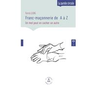 Franc-maçonnerie de A à Z: Un mot peut en cacher un autre