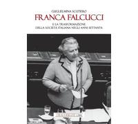 Libri Scutiero Guglielmina - Franca Falcucci E La Trasformazione Della Societa I