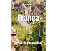 França: O Pilar do Vinho Global