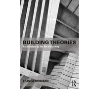 Franca Trubiano Building Theories (Tascabile)