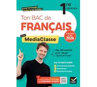 Français 1re générale: Ton BAC de Français avec MediaClasse