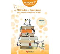 Français 1re technologiques: Cahier de Méthodes et Expression pour préparer les épreuves du bac
