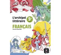 Français 5e L'archipel littéraire: Livre de l'élève